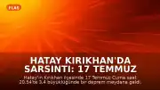 Hatay Kırıkhan'da Sarsıntı: 17 Temmuz Cuma Günü Deprem Meydana Geldi