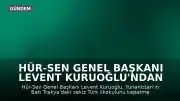 Hür-Sen Genel Başkanı Levent Kuruoğlu'ndan Yunanistan'ın okul kapatma kararına tepki: 'Ana dilde eğitim hakkına kabul edilemez müdahale'