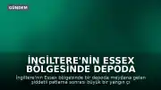 İngiltere'nin Essex Bölgesinde Depoda Şiddetli Patlama ve Yangın