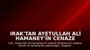 Irak'tan Ayetullah Ali Hamaney'in Cenaze Programına İlişkin Açıklama: Bağdat Program Dışı Bırakıldı