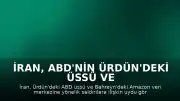 İran, ABD'nin Ürdün'deki Üssü ve Bahreyn'deki Amazon Merkezi İçin Görsel Paylaştı