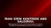 İran Sirik Kentinde ABD Saldırısı: 3 Ölü, 15 Yaralı