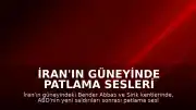 İran'ın Güneyinde Patlama Sesleri Duyuldu