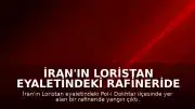 İran'ın Loristan Eyaletindeki Rafineride Yangın Meydana Geldi