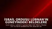 İsrail Ordusu Lübnan'ın Güneyindeki Beldelere İHA Saldırıları Düzenledi