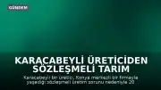 Karacabeyli Üreticiden Sözleşmeli Tarım Uyarısı: "Paranızı almadan tüccarı tarlaya sokmayın"