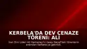 Kerbela'da Dev Cenaze Töreni: Ali Hamaney'in Naaşı Şehit Ebu Mehdi el-Mühendis Caddesi'ne Getirildi