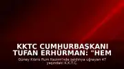 KKTC Cumhurbaşkanı Tufan Erhürman: "Hem yaralı yurttaşımızın durumunu hem de olayla ilgili hukuki gelişmeleri yakından takip ediyoruz"