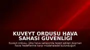 Kuveyt Ordusu Hava Sahası Güvenliği İçin Müdahalede Bulunuyor
