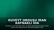 Kuveyt Ordusu İran Kaynaklı İHA ve Füze Tehdidine Karşı Hava Savunma Sistemlerini Devreye Aldı