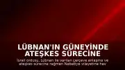 Lübnan'ın Güneyinde Ateşkes Sürecine Rağmen İsrail Hava Saldırıları Düzenledi