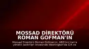 Mossad Direktörü Roman Gofman'ın Washington Ziyareti Hakkında İddialar