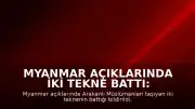 Myanmar Açıklarında İki Tekne Battı: 500'den Fazla Kişinin Kayıp Olduğu Tahmin Ediliyor