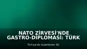 NATO Zirvesi'nde Gastro-Diplomasi: Türk Mutfağı Liderlere Tanıtıldı
