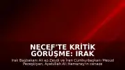 Necef'te Kritik Görüşme: Irak Başbakanı Zeydi ve İran Cumhurbaşkanı Pezeşkiyan Bir Araya Geldi