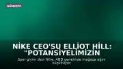 Nike CEO'su Elliot Hill: "Potansiyelimizin tamamını ortaya koyamadığımızı biliyoruz"