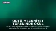 ODTÜ Mezuniyet Töreninde Okul Birincileri Konuşma Hakkı Engeline Takıldı