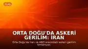 Orta Doğu'da Askeri Gerilim: İran ve ABD Arasında Misilleme Trafiği
