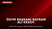 ÖSYM Başkanı Bayram Ali Ersoy: 2026 YKS sonuçları erişime açıldı