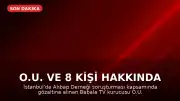 O.U. ve 8 Kişi Hakkında Tutuklama Kararı