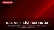 O.U. ve 9 kişi hakkında tutuklama talebi