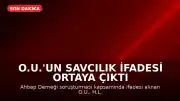 O.U.'un Savcılık İfadesi Ortaya Çıktı