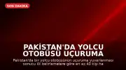 Pakistan'da Yolcu Otobüsü Uçuruma Yuvarlandı: İlk Belirlemelere Göre En Az 40 Kişi Hayatını Kaybetti