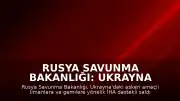 Rusya Savunma Bakanlığı: Ukrayna limanlarındaki gemilere yönelik saldırılar devam ediyor