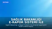 Sağlık Bakanlığı e-Rapor Sistemi ile İstirahat Raporlarında Dijital Döneme Geçti