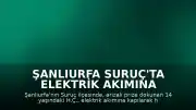 Şanlıurfa Suruç'ta Elektrik Akımına Kapılan 14 Yaşındaki Çocuk Yaşamını Yitirdi