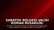 Saratov Bölgesi Valisi Roman Busargin: "1 kişi yaşamını yitirdi"