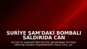 Suriye Şam'daki Bombalı Saldırıda Can Kaybı 10'a Yükseldi