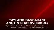 Tayland Başbakanı Anutin Charnvirakul: "27 kişi hayatını kaybetti"