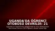 Uganda'da Öğrenci Otobüsü Devrildi: 21 Kişi Hayatını Kaybetti