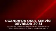 Uganda'da Okul Servisi Devrildi: 20'si Öğrenci En Az 21 Kişi Yaşamını Yitirdi