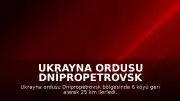Ukrayna Ordusu Dnipropetrovsk Bölgesinde 6 Köyü Geri Aldı ve 25 Kilometre İlerledi