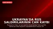 Ukrayna'da Rus Saldırılarının Can Kaybı 29'a Yükseldi