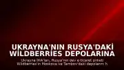 Ukrayna'nın Rusya'daki Wildberries Depolarına İHA Saldırısı: 8 Ölü, 62 Yaralı