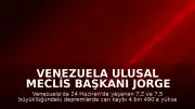 Venezuela Ulusal Meclis Başkanı Jorge Rodriguez: Depremlerde can kaybı 4 bin 490'a yükseldi