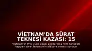 Vietnam'da Sürat Teknesi Kazası: 15 Kişi Hayatını Kaybetti