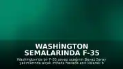 Washington Semalarında F-35 Hareketliliği: Beyaz Saray Yakınında Havada Bekleme