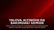 Yalova Altınova'da Bakımdaki Gemide Patlama: Ekipler Müdahale Etti
