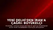 Yeni Delhi'den İran'a Çağrı: Büyükelçi Yardımcısı Hosseini Dışişleri Bakanlığı'na Çağrıldı