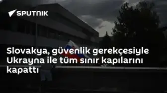 Slovakya, Ukrayna Sınırındaki Tüm Geçiş Noktalarını Kapattı