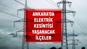 Ankara'da 4-6 Haziran Tarihlerinde Elektrik Kesintileri Yaşanacak