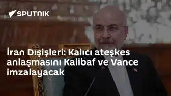 İran ve ABD'den Ateşkes Anlaşması: Kalibaf ve Vance İmzalayacak