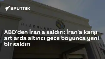 ABD Merkez Komutanlığı'ndan Açıklama: İran'a Üst Üste Altıncı Gece Saldırı Düzenlendi