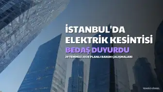 İstanbul'da 29 Temmuz 2026 Elektrik Kesintisi: BEDAŞ'tan 19 İlçeye Uyarı