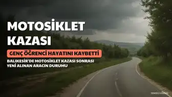 Kazada Hayatını Kaybeden N.Ç.'nın Motosikletini Yeni Aldığı Ortaya Çıktı