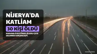 Nijerya'nın Kaduna Eyaletinde Silahlı Saldırı: 30 Kişi Yaşamını Yitirdi